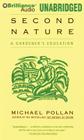 Second Nature: A Gardener's Education By Michael Pollan, Michael Pollan (Read by) Cover Image