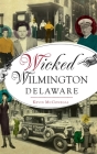 Wicked Wilmington, Delaware Cover Image