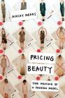 Pricing Beauty: The Making of a Fashion Model By Ashley Mears Cover Image
