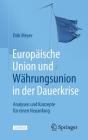 Europäische Union Und Währungsunion in Der Dauerkrise: Analysen Und Konzepte Für Einen Neuanfang By Dirk Meyer Cover Image
