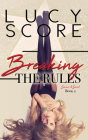 Breaking the Rules By Lucy Score Cover Image