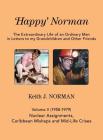 'Happy' Norman, Volume II (1958-1979): Nuclear Assignments, Caribbean Mishaps and Mid-Life Crises (Extraordinary Life of an Ordinary Man in Letters to My Grand) By Keith J. Norman Cover Image