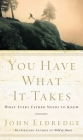 You Have What It Takes: What Every Father Needs to Know By John Eldredge Cover Image