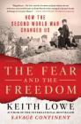 The Fear and the Freedom: How the Second World War Changed Us By Keith Lowe Cover Image