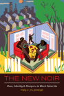 The New Noir: Race, Identity, and Diaspora in Black Suburbia By Orly Clerge Cover Image