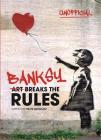 Banksy: Art Breaks the Rules By Hettie Bingham Cover Image
