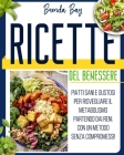 Ricette del benessere: Piatti sani e gustosi per risvegliare il metabolismo partendo dai reni. Con un metodo senza compromessi! By Brenda Bay Cover Image