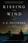 Kissing the Wind By A E. Hotchner Cover Image