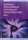 Lectures on General Relativity, Cosmology and Quantum Black Holes By Badis Ydri Cover Image