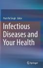 Infectious Diseases and Your Health By Prati Pal Singh (Editor) Cover Image