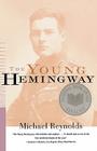 The Young Hemingway By Michael Reynolds Cover Image