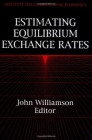 Estimating Equilibrium Exchange Rates By John Williamson (Editor) Cover Image