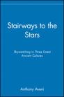 Stairways to the Stars: Skywatching in Three Great Ancient Cultures By Anthony Aveni Cover Image