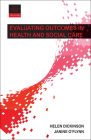 Evaluating Outcomes in Health and Social Care (Better Partnership Working ) By Helen Dickinson, Janine O'Flynn Cover Image