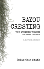 Bayou Cresting: The Wanting Women of Huet Pointe Cover Image