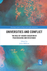 Universities and Conflict: The Role of Higher Education in Peacebuilding and Resistance (Routledge Studies in Peace and Conflict Resolution) By Juliet Millican (Editor) Cover Image