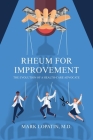 Rheum for Improvement: The Evolution of a Health-Care Advocate By Mark Lopatin Cover Image