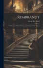 Rembrandt: A Collection of Fifteen Pictures and a Portrait of the Painter By Estelle May Hurll Cover Image