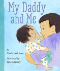 My Daddy and Me  By Linda Ashman, Jane Massey (Illustrator) Cover Image