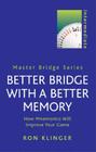 Better Bridge with a Better Memory By Ron Klinger Cover Image