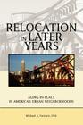 Relocation in Later Years: Aging-in-Place in America's Urban Neighborhoods By Michael A. Fornaro Cover Image