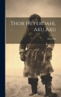 Thor Heyerdahl Aku Aku By Kon Tiki Cover Image