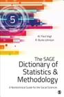 The Sage Dictionary of Statistics & Methodology: A Nontechnical Guide for the Social Sciences By Vogt, Robert Burke Johnson Cover Image