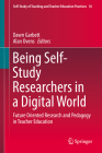 Being Self-Study Researchers in a Digital World: Future Oriented Research and Pedagogy in Teacher Education (Self-Study of Teaching and Teacher Education Practices #16) Cover Image