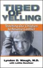 Tired of Yelling: Teaching Our Children to Resolve Conflict Cover Image