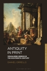 Antiquity in Print: Visualizing Greece in the Eighteenth Century (New Directions in Classics) By Daniel Orrells Cover Image