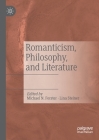 Romanticism, Philosophy, and Literature By Michael N. Forster (Editor), Lina Steiner (Editor) Cover Image