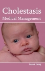 Cholestasis: Medical Management By Jason Long (Editor) Cover Image