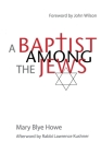 A Baptist Among the Jews By Mary Blye Howe, Lawrence Kushner (Afterword by) Cover Image
