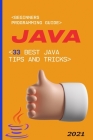 Java: 2021 Beginners Programming Guide. 33 Best Java Tips and Tricks By Richard McGuire Cover Image