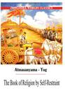 Atmasanyama Yog The Book of Religion by Self-Restraint By Edwin Arnold Cover Image