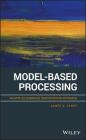 Model-Based Processing: An Applied Subspace Identification Approach Cover Image