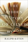 The Hidden History of Coined Words By Ralph Keyes Cover Image