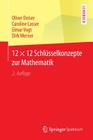 12 × 12 Schlüsselkonzepte Zur Mathematik By Oliver Deiser, Caroline Lasser, Elmar Vogt Cover Image