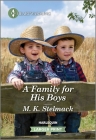 A Family for His Boys: A Clean and Uplifting Romance By M. K. Stelmack Cover Image
