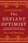 The Defiant Optimist: Daring to Fight Global Inequality, Reinvent Finance, and Invest in Women By Durreen Shahnaz Cover Image