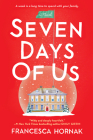 Seven Days of Us: A Novel By Francesca Hornak Cover Image