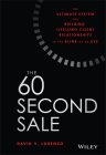 The 60 Second Sale: The Ultimate System for Building Lifelong Client Relationships in the Blink of an Eye By David V. Lorenzo Cover Image