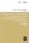 Globalization, Changing Demographics, and Educational Challenges in East Asia (Research in the Sociology of Education #17) By Hyunjoon Park (Editor), Yuko Goto Butler (Editor), Emily Hannum (Editor) Cover Image