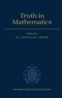 Truth in Mathematics (Oxford Science Publications) Cover Image