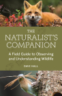 The Naturalist's Companion: A Field Guide to Observing and Understanding Wildlife Cover Image