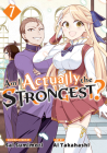 Am I Actually the Strongest? 7 (Manga) (Am I Actually the Strongest? (Manga) #7) By Ai Takahashi, Sai Sumimori (Created by) Cover Image