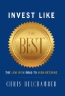Invest like the Best: The Low-Risk Road to High Returns By Chris Belchamber Cover Image