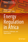 Energy Regulation in Africa: Dynamics, Challenges, and Opportunities (Advances in African Economic) Cover Image