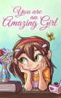 You are an Amazing Girl: A Collection of Inspiring Stories about Courage, Friendship, Inner Strength and Self-Confidence By Nadia Ross, Special Art Stories Cover Image