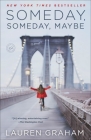 Someday, Someday, Maybe: A Novel By Lauren Graham Cover Image